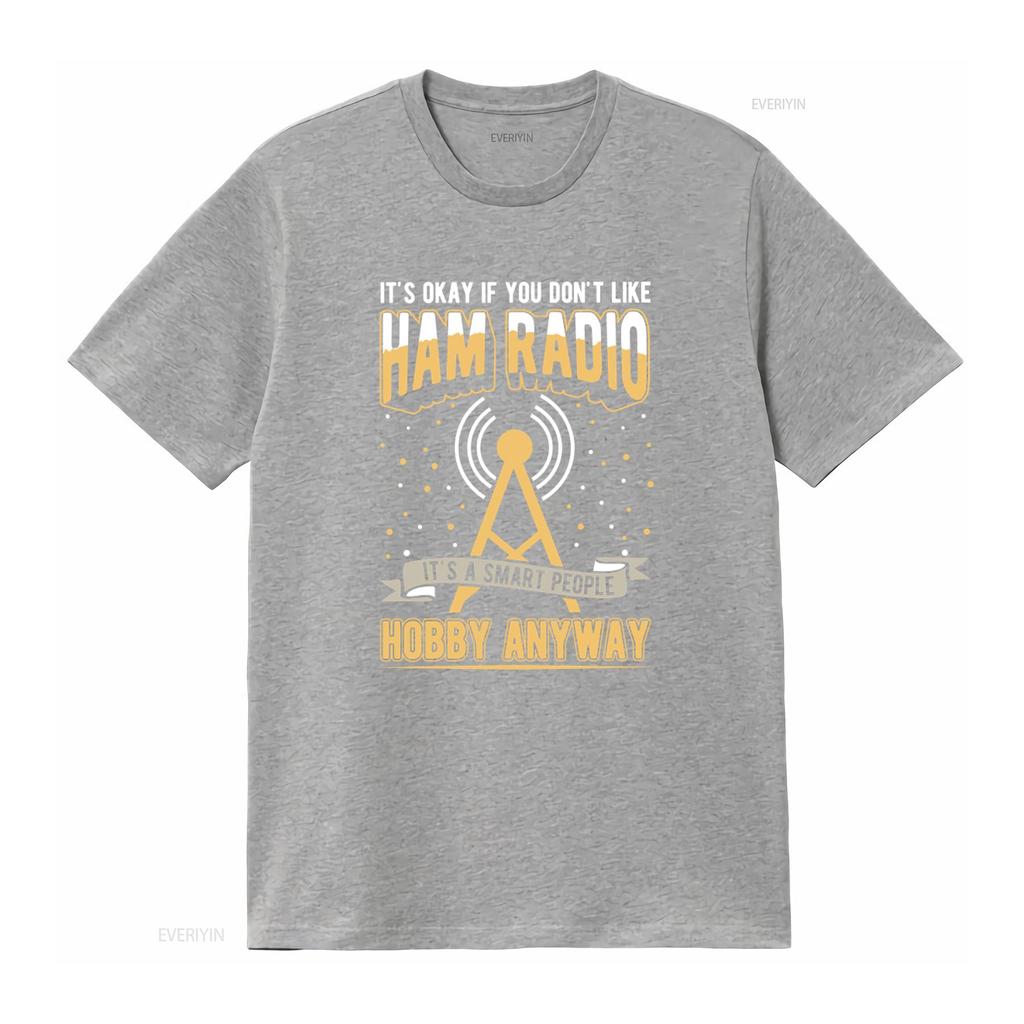 Ham Radio T Shirt Antenna S Amateur Operator Its Okay If You Dont Like A Smart People Hobby Anyway vintage Washed fashion