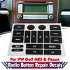Praktische Auto Navigation FM Radio Taste Reparatur Aufkleber Aufkleber Abdeckung Anti Korrosion Dekoration Geeignet Für Golf MK5