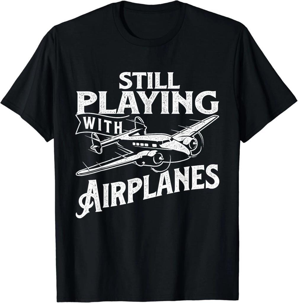 Still Playing With Airplanes - Aviation Lover Airline Pilot Gift Unisex T-Shirt