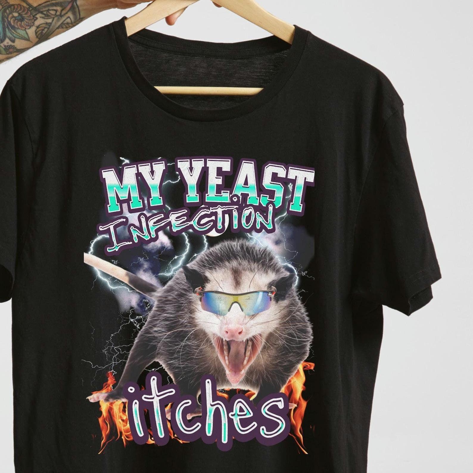 Funny Opossum Meme Graphic Tee -  My Yeast Infection Itches S