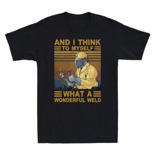 Funny Welder And I Think To Myself What A Wonderful Weld Vintage Men T-shirt XXXL