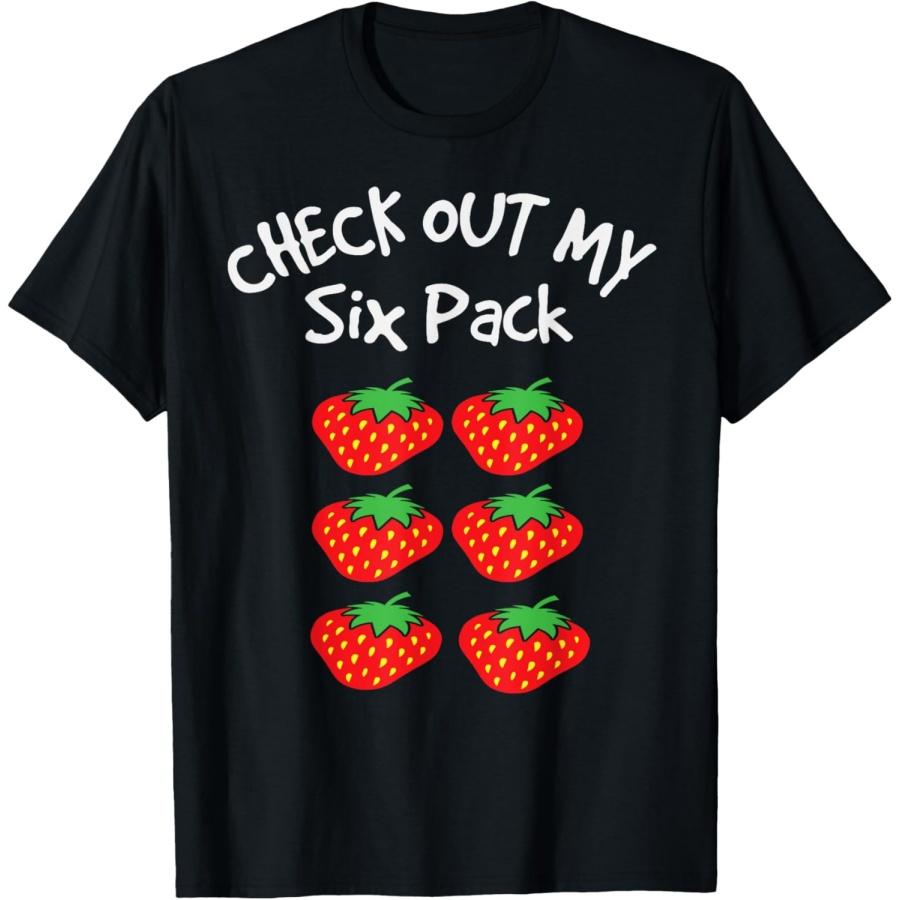 Check Out My Six Pack Strawberry Funny T-Shirt S