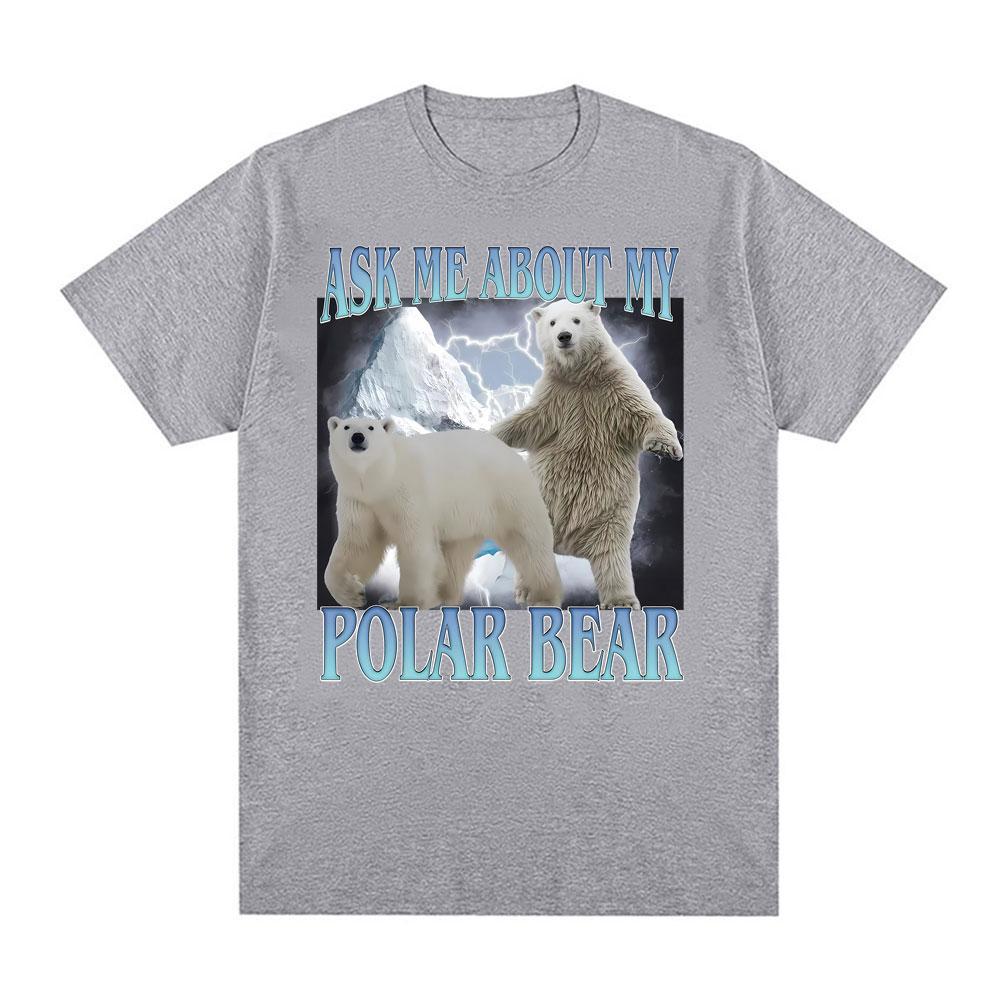 Ask Me about My Polar Bear Funny Polar Bear Tshirt Unisex Women Fashion Classic Tee Shirt Streetwear Summer ONeck Cotton T Shirts