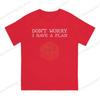 Dont Worry I Have A Plan Pure Cotton Printing Unisexs Tshirt Short Sleeve Tshirts  Funny Tops