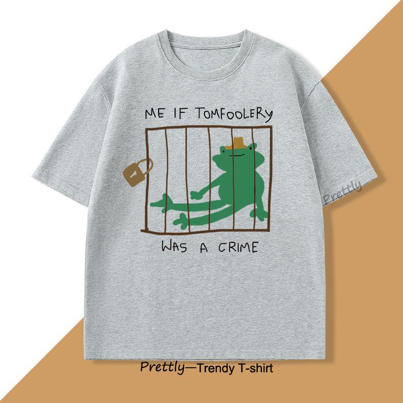 Me If Tomfoolery Was A Crime T Shirt Funny Frog Silly Goose Graphic T Shirts O Neck Shortsleeved Tops Summer Men Clothing