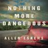 Nothing More Dangerous by Allen Eskens Paperback Book 9781529327069