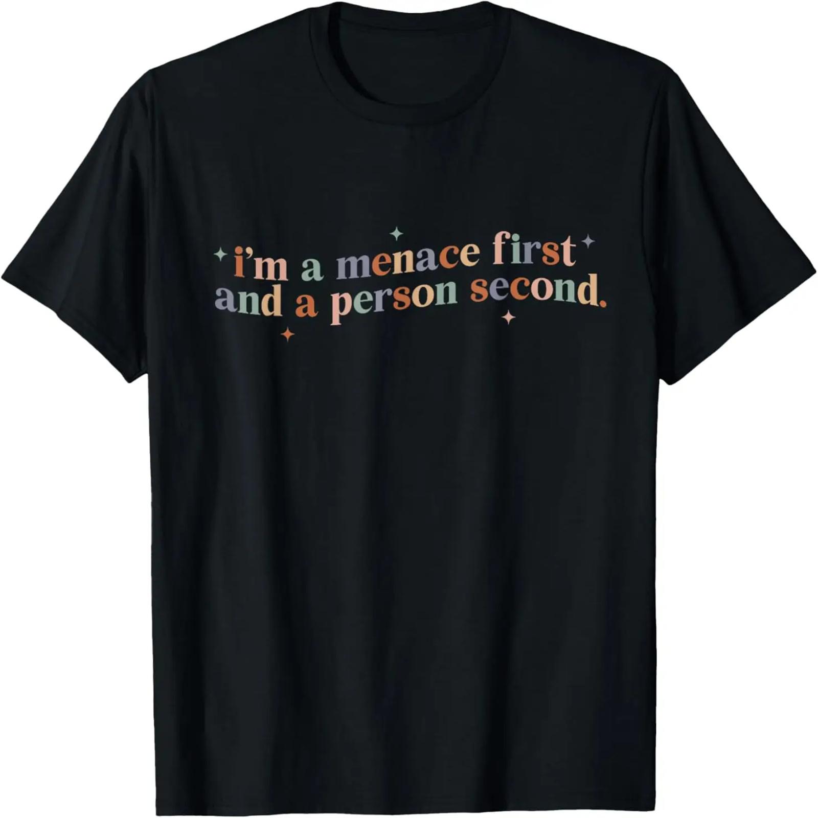I m A Menace First And A Person Second T-Shirt XXXXXL разноцветный