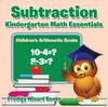 The Subtraction Kindergarten Math Essentials Children's Arithmetic Books Book