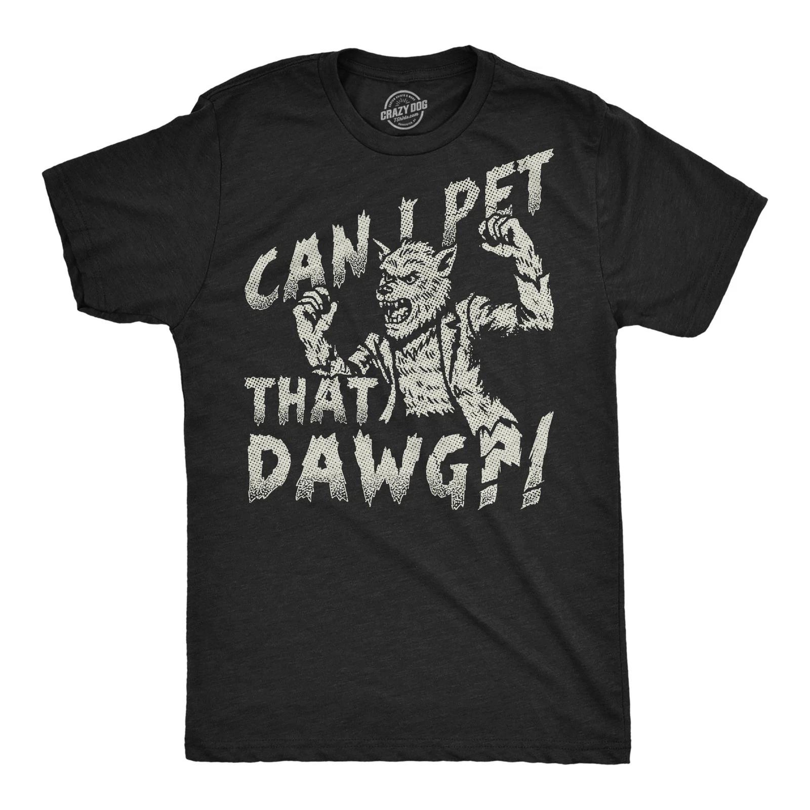 Mens Funny T Shirts Can I Pet That Dog Sarcastic Werewolf Graphic Novelty M