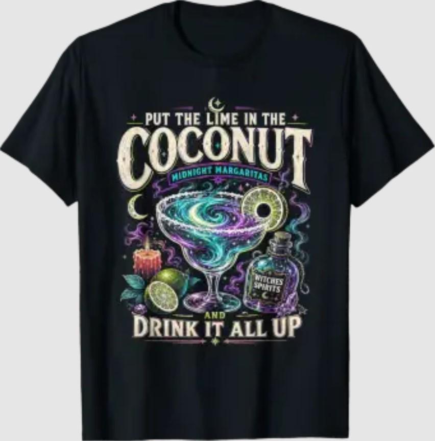 Put The Lime in The Coconut and Drink Them Both Up Funny T-Shirt
