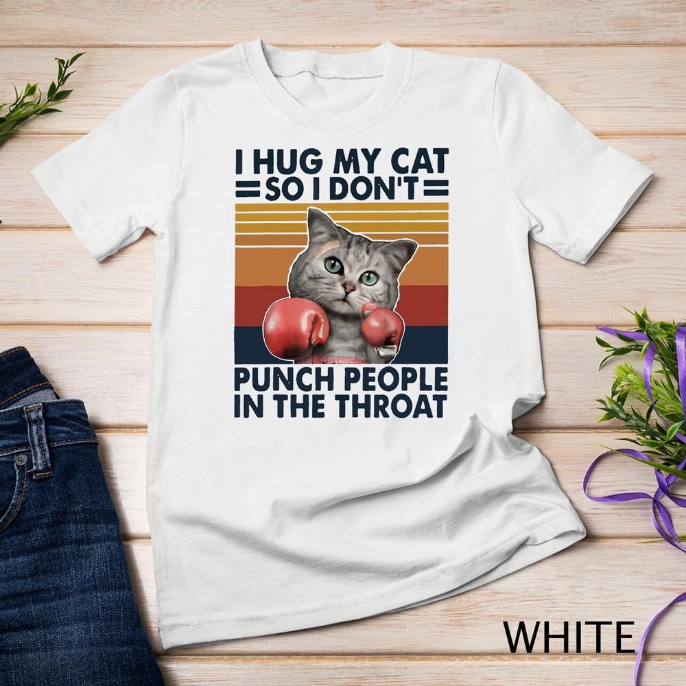 

I Hug My Cat So I Don t Punch People In The Throat Boxing Unisex T-shirt S