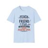 Teach Your Friend to Fish T-Shirt | Fishing Quote Tee, Angler Shirt