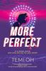 More Perfect by Temi Oh Paperback Book 9781471171314