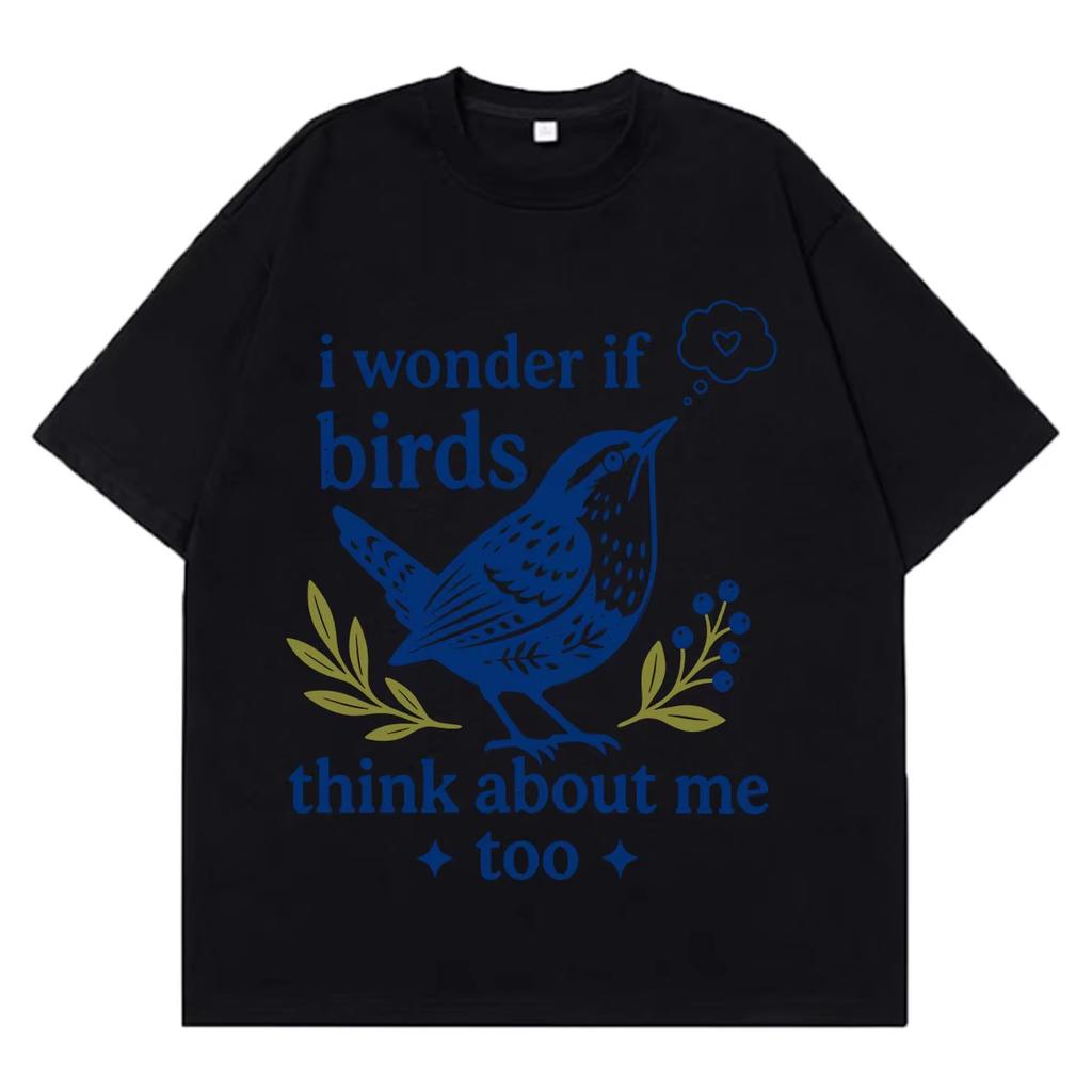 I Wonder If Birds Think About Me Funny Bird Watching Meme Tees Unisex Unisex ShortSleeved Loose Casual Cotton Tshirts Streetwear