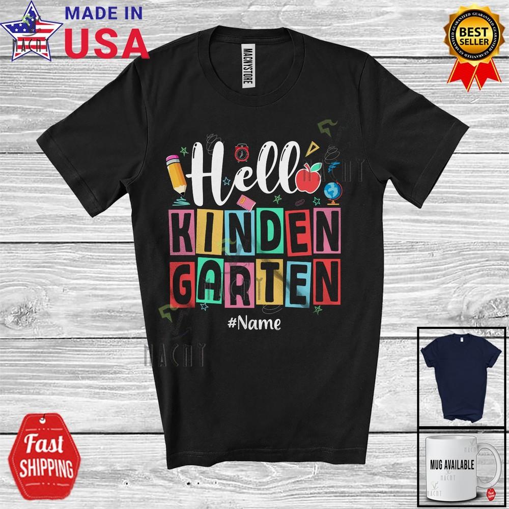 Hello Kindergarten First Day Of School Custom Name Students Teacher T-Shirt