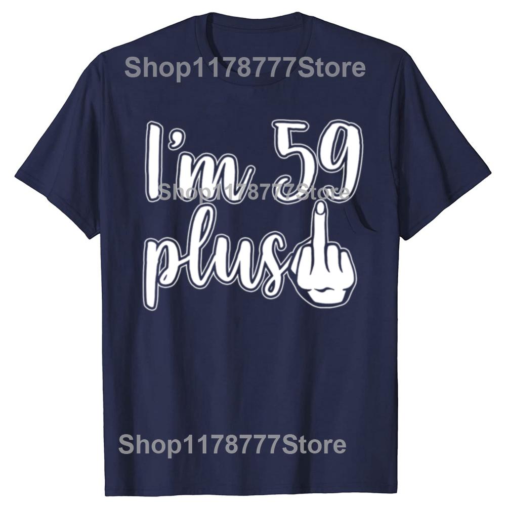 Funny I Am 59 Plus 1 Middle Finger 60th Birthday T Shirts Cotton Streetwear Gifts Mens Clothing Fashion Casual Loose T Shirt