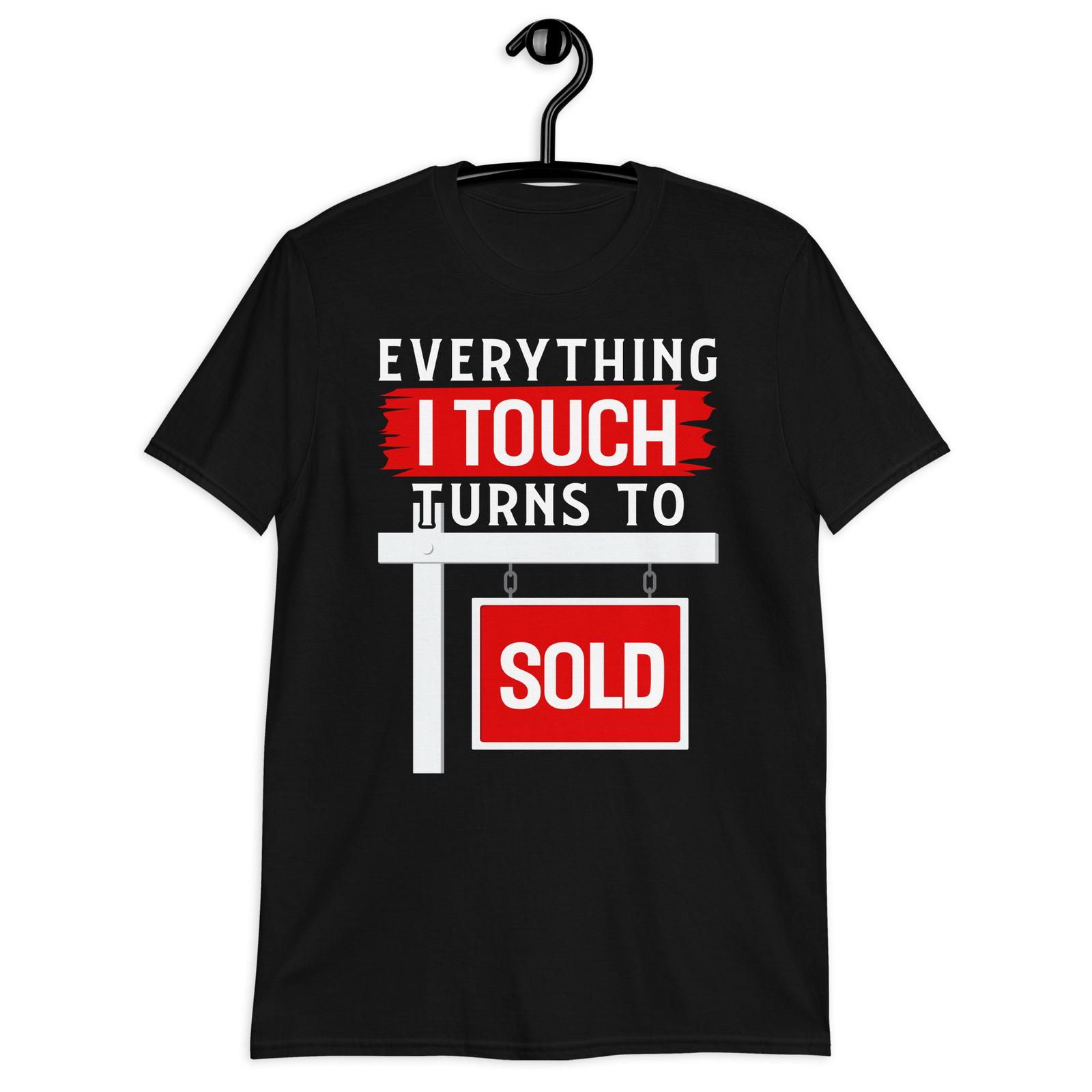 Everything I Touch Turns To Sold Shirt Realtor Real Estate S разноцветный