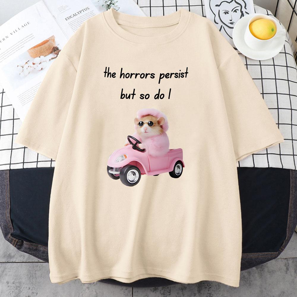 Girls Cotton Kawaii Graphic Tshirt Sad Hamster The Horrors Persist But So Do I Teeshirt Casual Cute Printing Tshirts Unisex Unisex