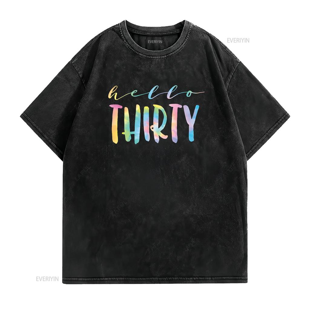 Tie Dye Hello Thirty 30 Year Old 30th Birthday Women Age T Shirt vintage Washed Stylish Unisex Casual Stretched homme