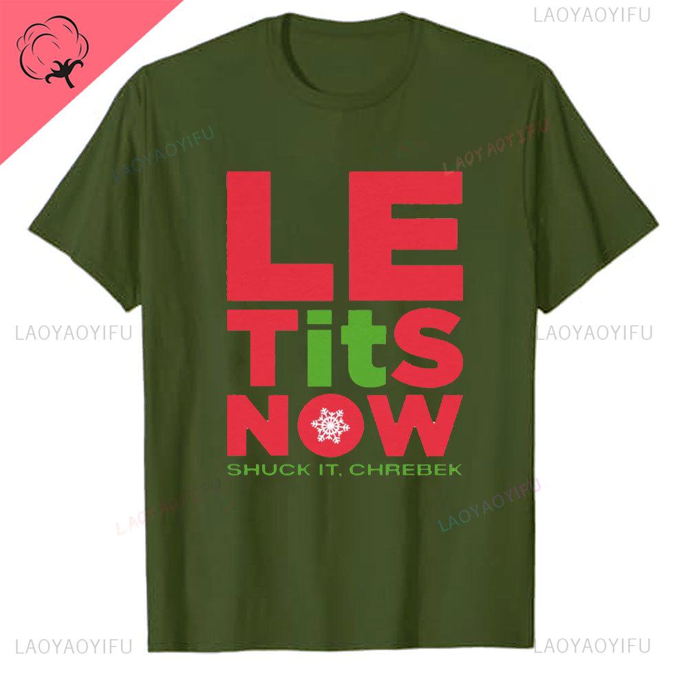 Le Tits Now Weihnachten Lass Es S Jetzt Hässlich Lustig Party Tasche Mode Einzigartig Buchstaben Druck Normales T-Shirt für Männer Weirdcore T-Shirts