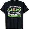 You Cant Drink All Day St Patricks Day Funny Irish Drinking T-Shirt Mens Womens Tees Top