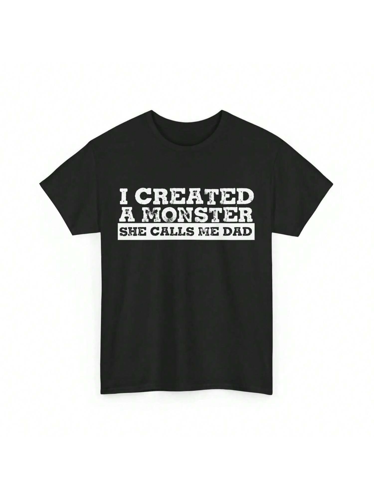 Dad Funny T Shirt I Created A Monster She Calls Me Father s Day S разноцветный