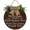 Welcome Kindly Remove Your Shoes Once Inside Thank You Wood Sign Home Decor Door Wall Hanger Keep Clean Manners Take Off Shoes 11*11 Inches Round
