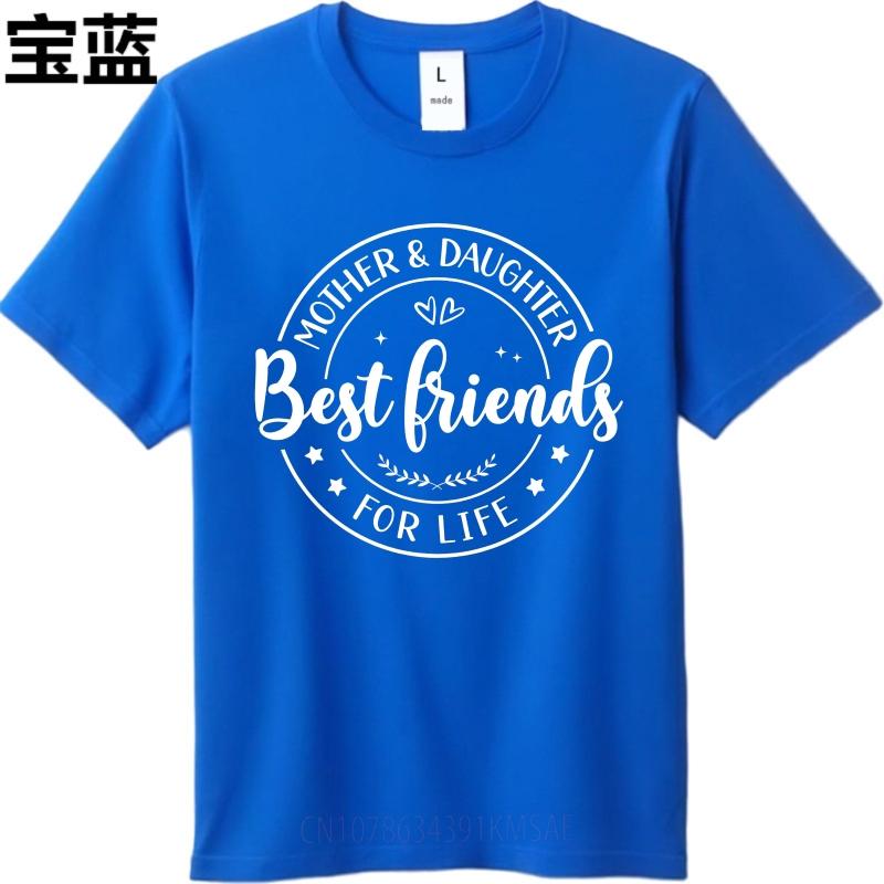 Man Brand tshirt Daily Wear Summer Boys Tshirt Mother Daughter Best Friends For Life Short Sleeve Comfortable ONeck Tshirt