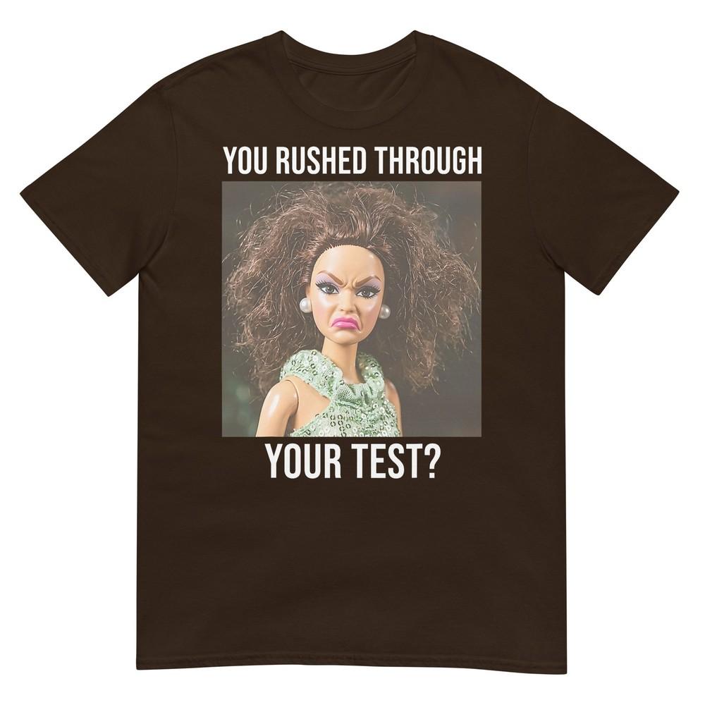 Teacher You Rushed Through Your Test Day Doll Face Meme Tshirt