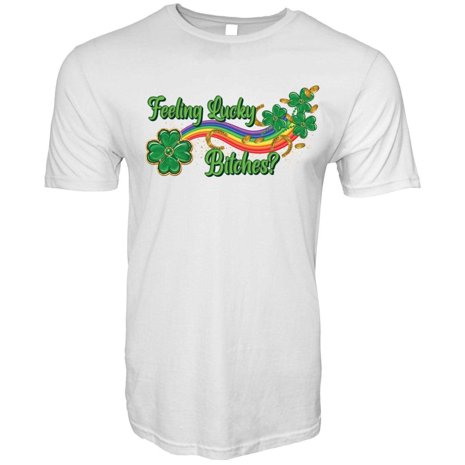 Feeling Lucky Bitches St Patrick s Day Funny Adult Humor Novelty T-Shirt S