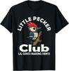 LITTLE PECKER CLUB FUNNY ADULT HUMOR T-Shirt Unisex T-Shirt