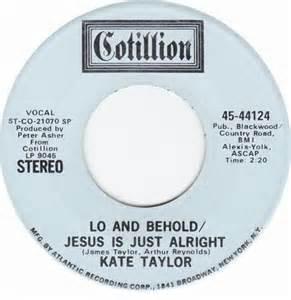 

7inch Record KATE TAYLOR - Lo And Behold / Jesus Is Just Alrig 4544124 COTILLION US Rock Used