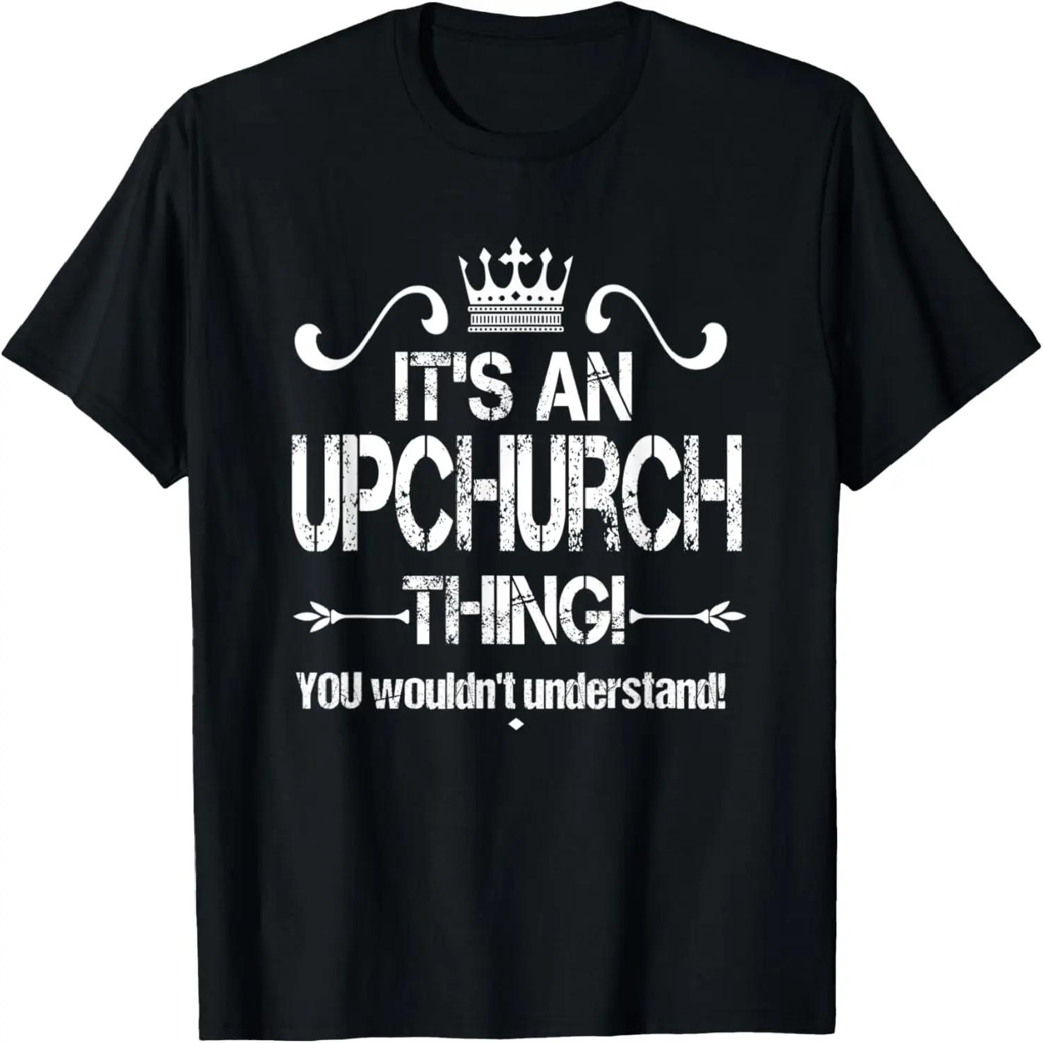 It s An Upchurch Thing! You Wouldn t Understand! Cool Retro T-Shirt S
