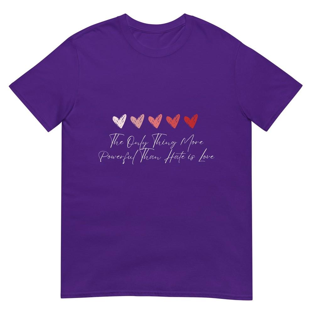The Only Thing More Powerful Than Hate Is Love TShirt