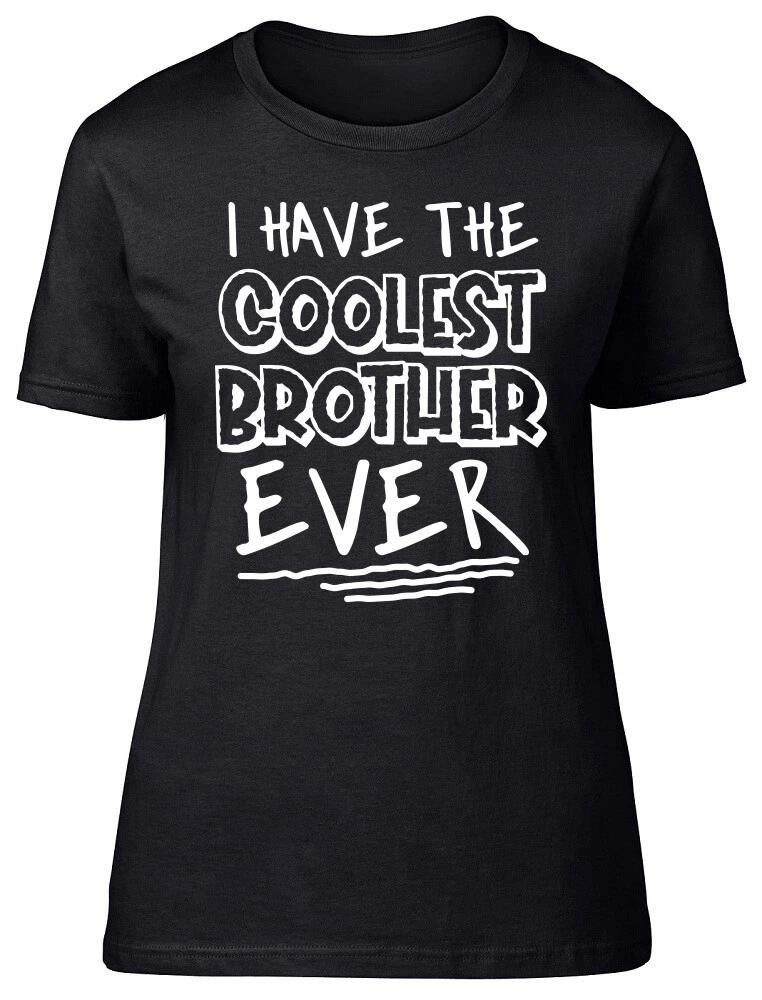 I Have the Coolest Brother Ever Fitted Womens Ladies T Shirt XXL