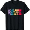 Get In Good Necessary Trouble LGBTQ+ Rights LGBT Pride T-Shirt