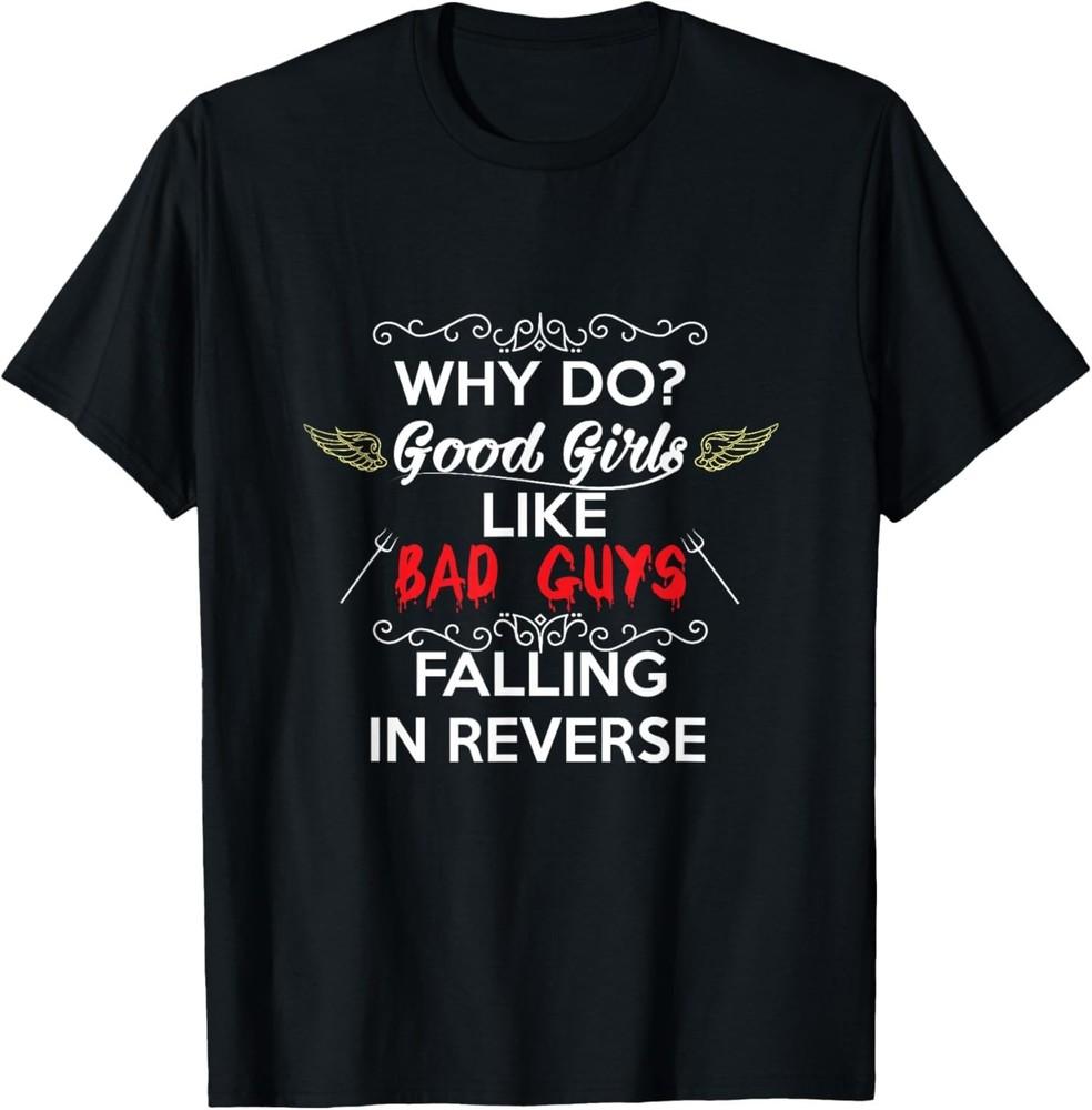 

Why do Good Girls Like Bad Boys Falling in Reverse T-Shirt XL