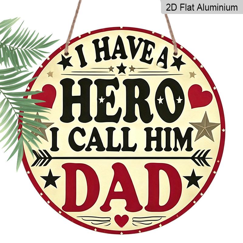 

2D Flat, 1pc Hero Dad Round Aluminum Sign, Gift Idea Metal Sign, Family Tribute Rustic Wall Art - Love Symbol, Wall Decor Signs for Father s Day 7.87×7.87inch