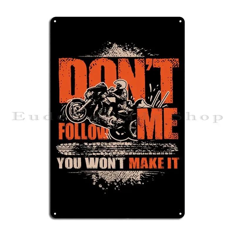 Don T Follow Me You Won T Make It Trike Bike Rider Metal Sign Cinema Character Club Wall Decor Pub Tin Sign Poster