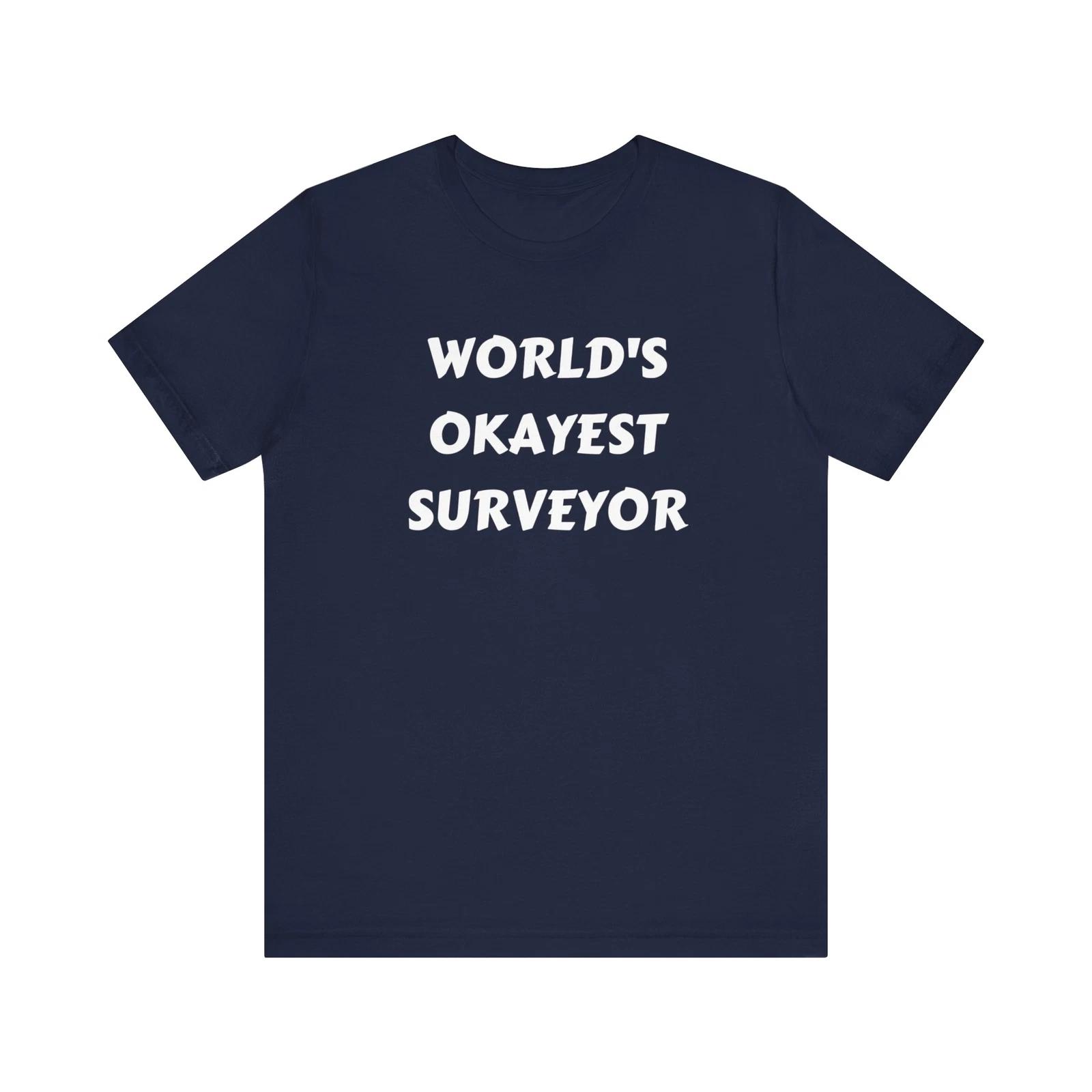 World s Okayest Surveyor Land Surveyor Shirt S