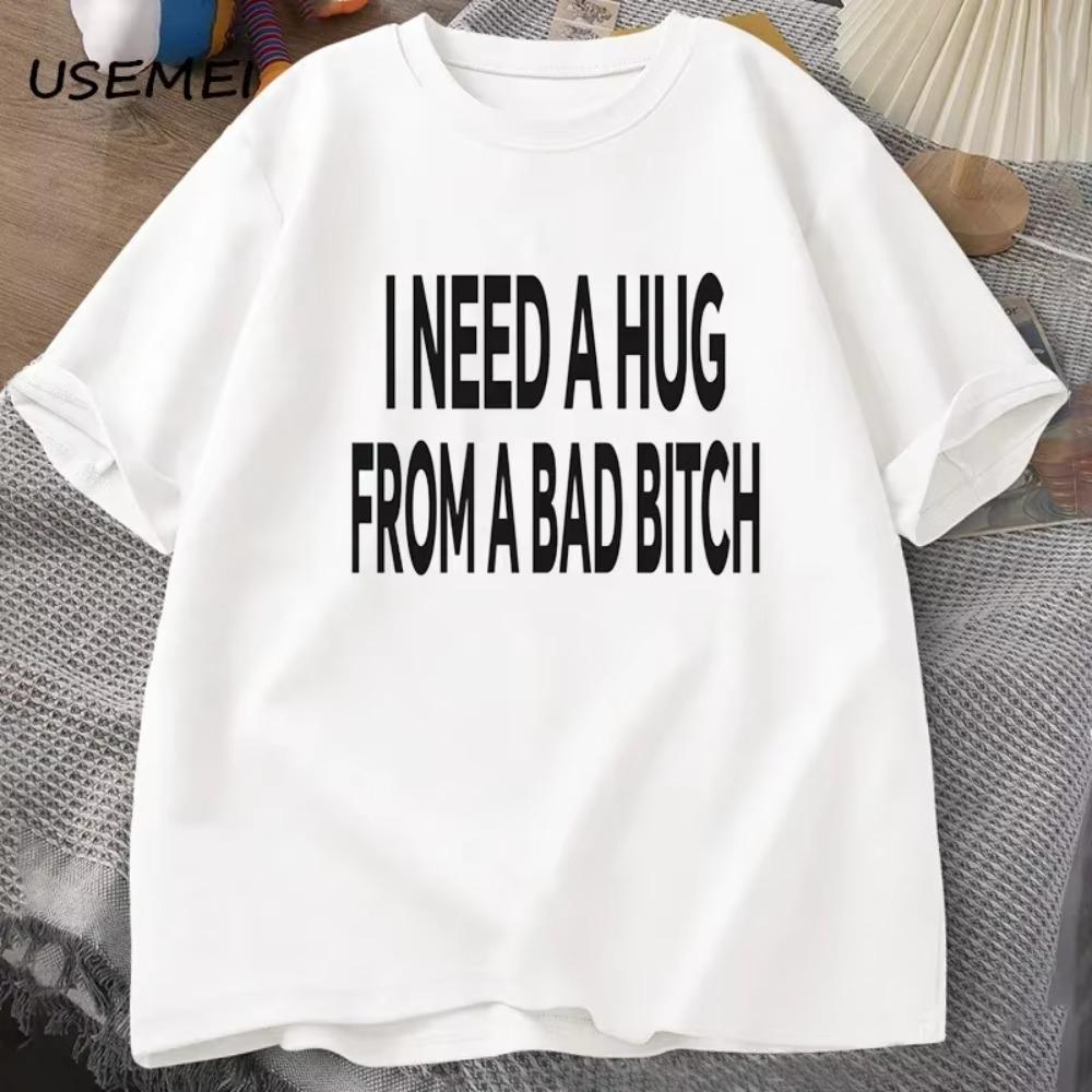 I Need A Hug From A Bad T-shirts women Cotton Short Sleeve T Shirt Ummer Print Casual Printed T-shirt Mens Designer Clothes Tees