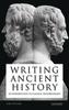 The Writing Ancient History : An Introduction To Classical Historiography Book