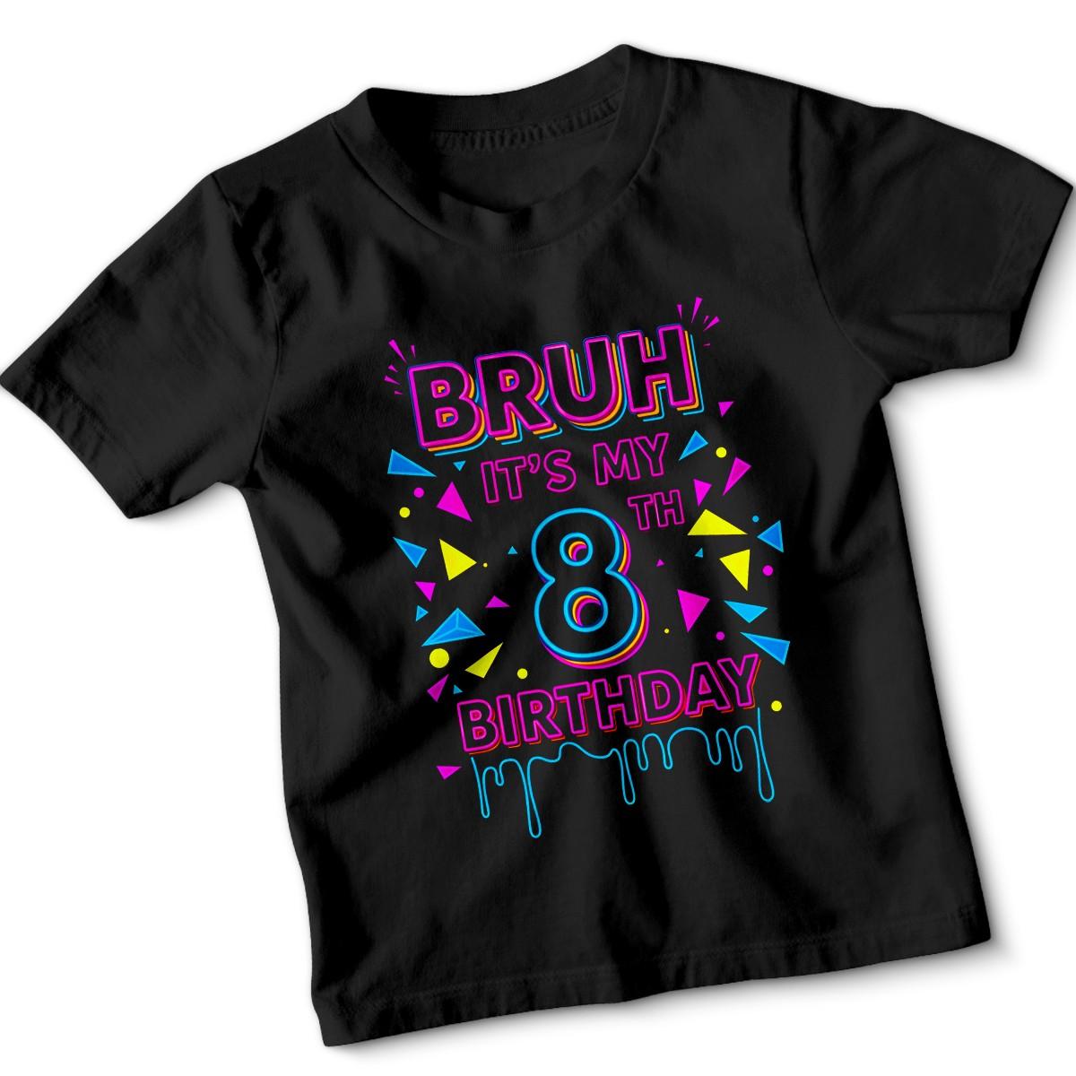 Bruh Its My 8th Birthday 100% Cotton T-shirt Mens Tees Top Boys Girls Fun Retro Tee 3XL