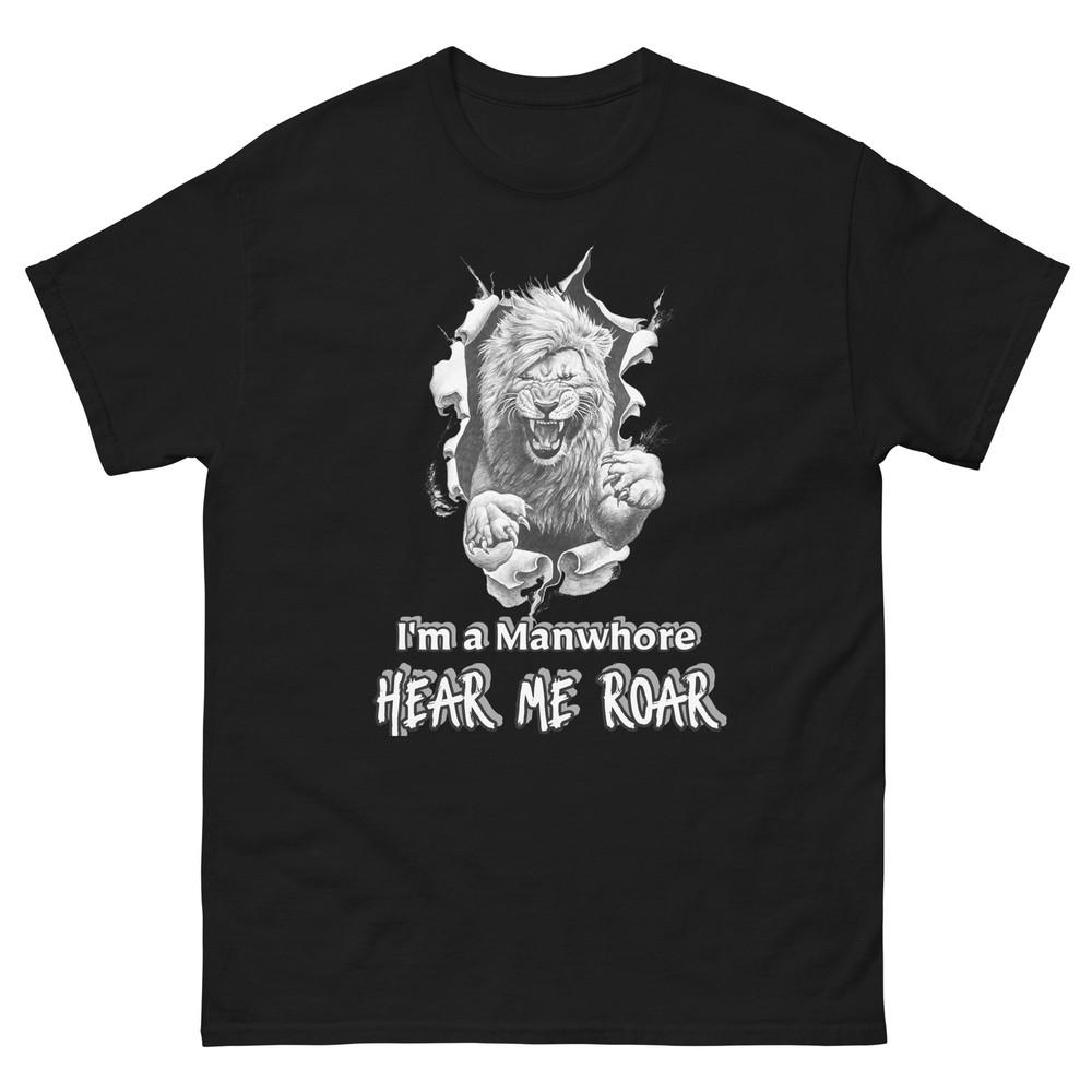 

I m a Manwhore, Hear Me Roar T-Shirt | Funny Internet Meme Tees, Movie Quotes 3XL