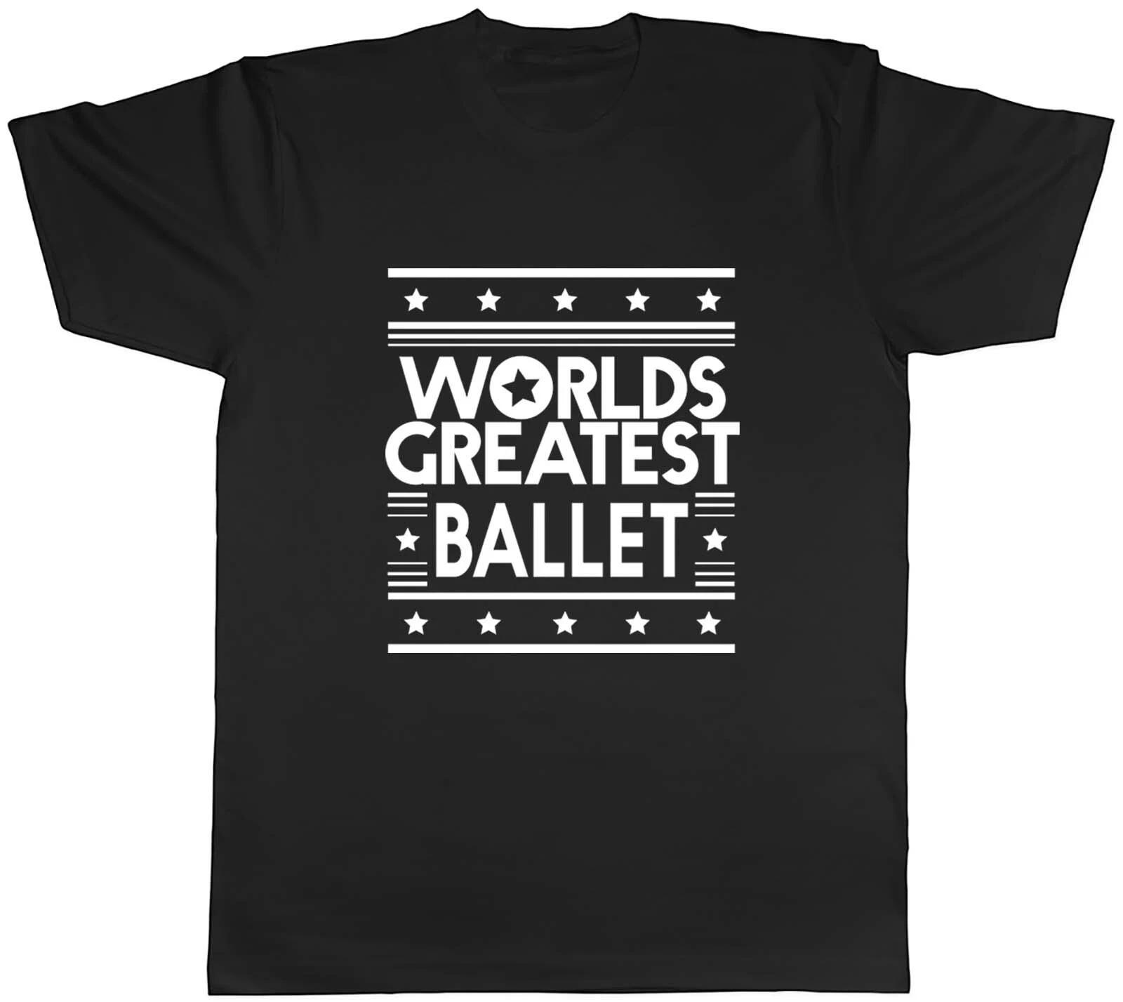 Worlds Greatest Ballet Mens Unisex T-Shirt Tee M