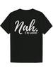 Casual Summer T-shirt - "Nah. I'm Good." Cursive Letter Print