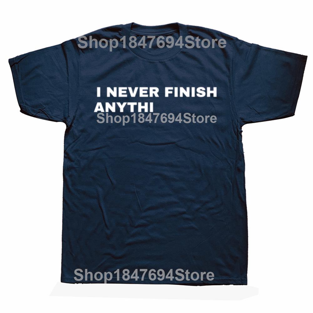 Funny I Never Finish Anything Graphic Cotton T-shirts Men Women's Fashion Casual Tshirt Loose Oversized Streetwear ADHD T Shirt