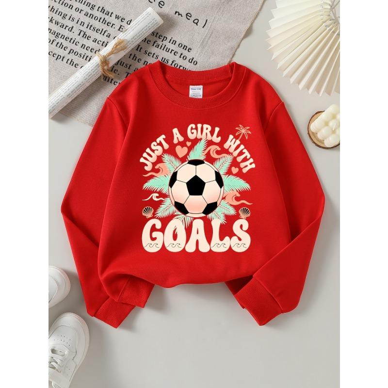 European Sizes Girls' Soft Crewneck Sweatshirt "Just a Girl with Goals" Soccer Print, Casual for Fall Winter, Ideal Holiday Present.