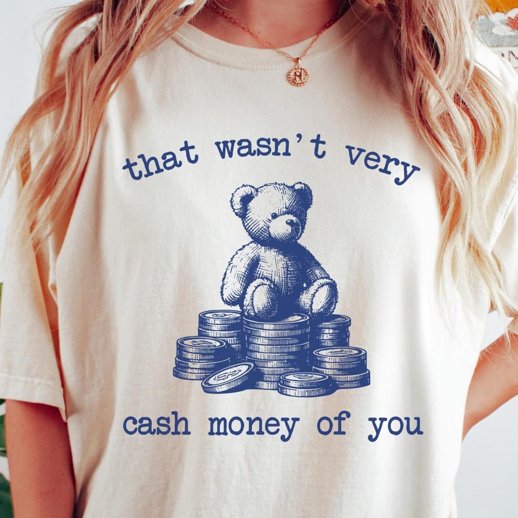 Cash Money Comfort Colors® T-Shirt, That Wasn't Very Cash Money of You, Vintage Bear T-Shirt, Funny Retro Shirt, Funny Women's Aesthetic Tee