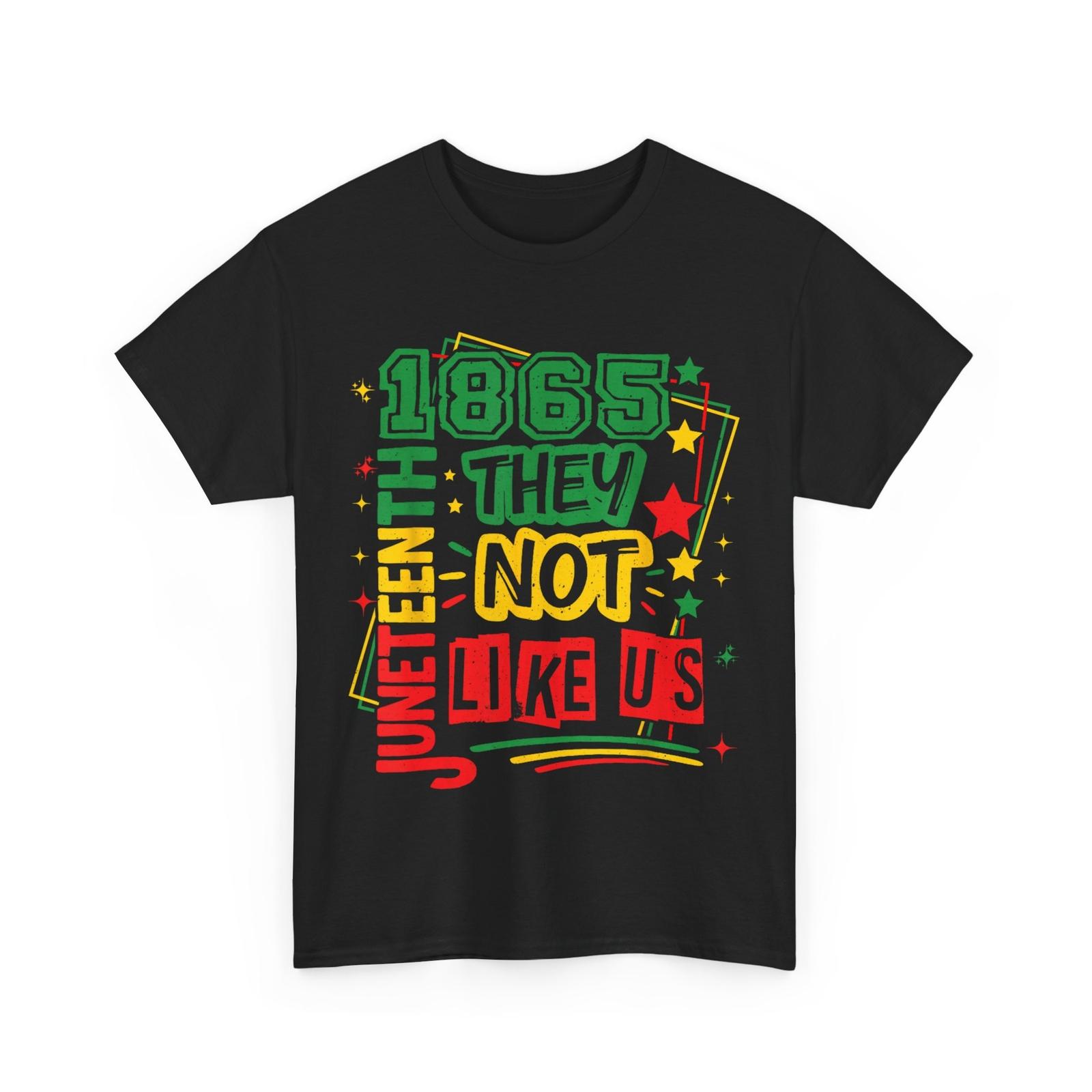 Juneteenth 1865 Shirt, They Don t Like Us June 19th Pride T-Shirt Mens Womens Tees Top M
